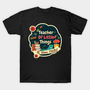 Teacher Of Little Things T-Shirt